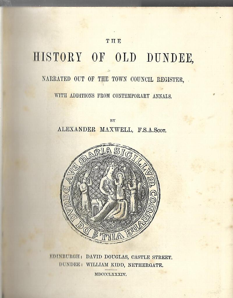 Image for The History of Old Dundee, Narrated Out of the Town Council Register with Additions from Contemporary Annals.